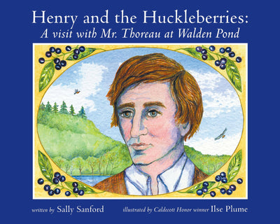 Henry and the Huckleberries: A Visit with Mr. Thoreau at Walden Pond