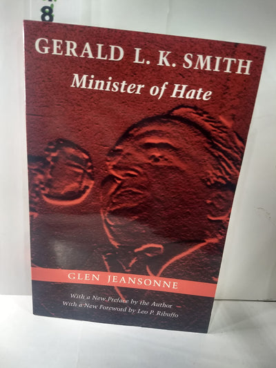 Gerald L. K. Smith: Minister of Hate