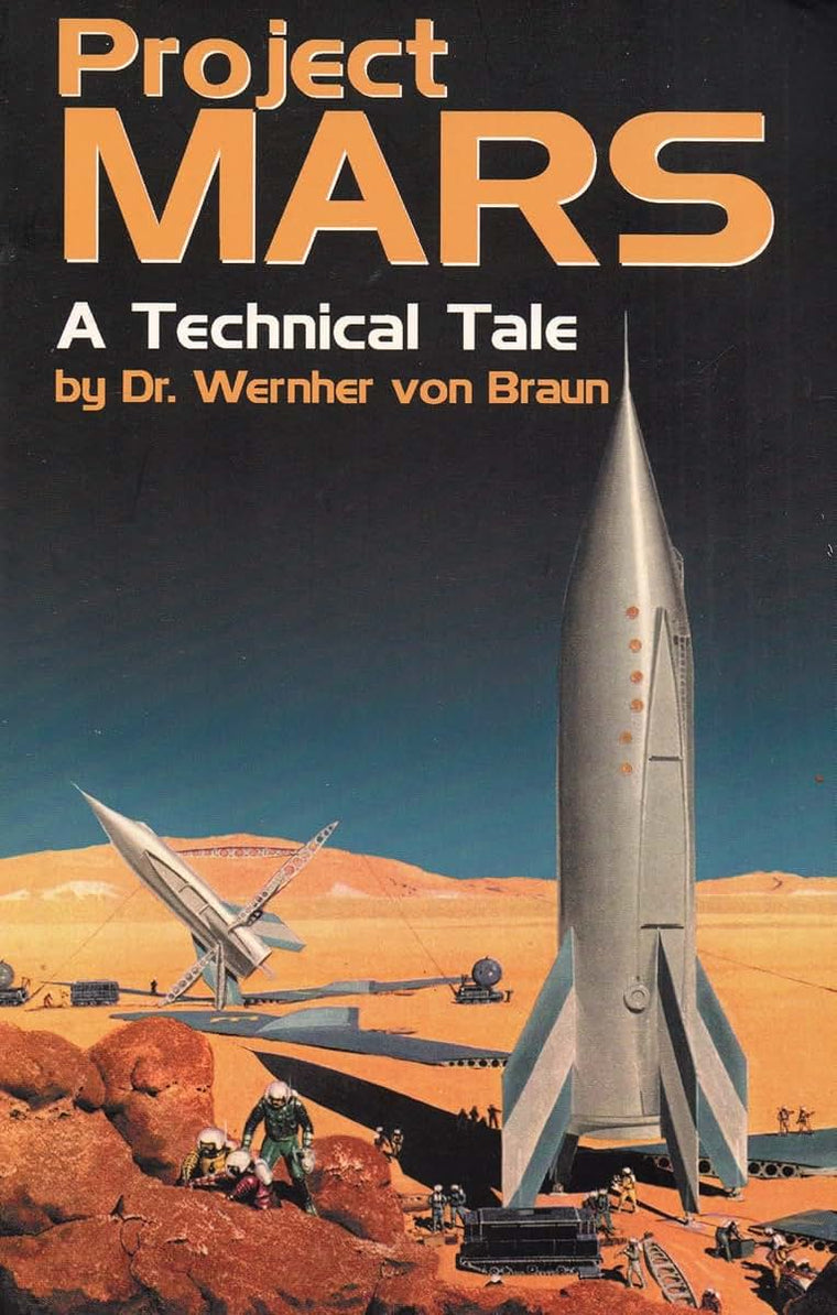 Project MARS: A Technical Tale by von Braun, Dr. Wernher