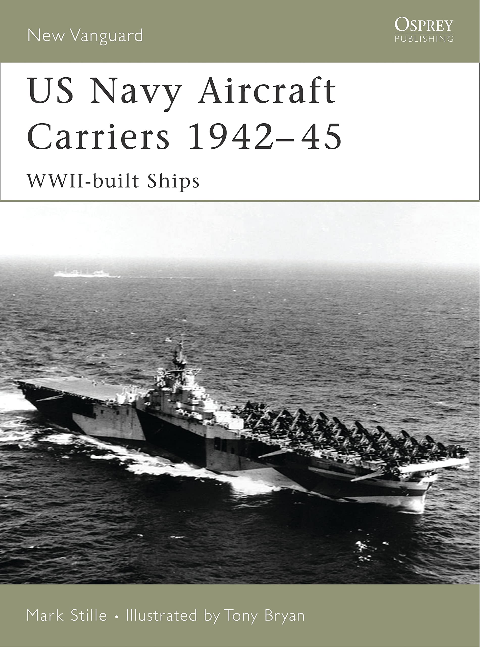 US Navy Aircraft Carriers, 1942-45: WWII-Built Ships (New Vanguard)