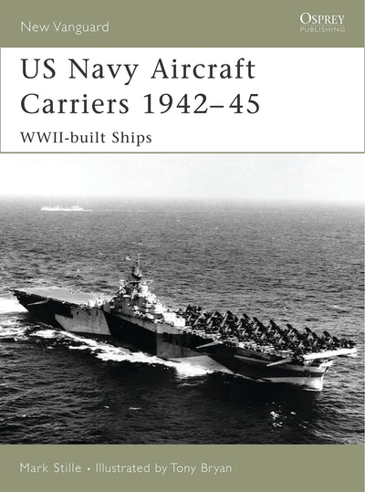 US Navy Aircraft Carriers, 1942-45: WWII-Built Ships (New Vanguard)