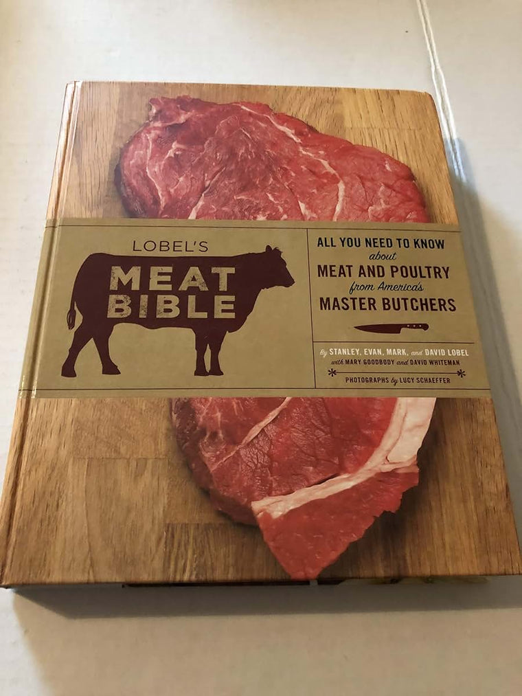 Lobel's Meat Bible: All You Need to Know About Meat and Poultry from America's Master Butchers