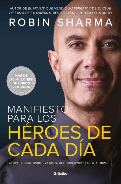 Manifiesto para los héroes de cada día: Activa tu positivismo, maximiza tu productividad, sirve al mundo / The Everyday Hero Manifesto (Spanish Edition)