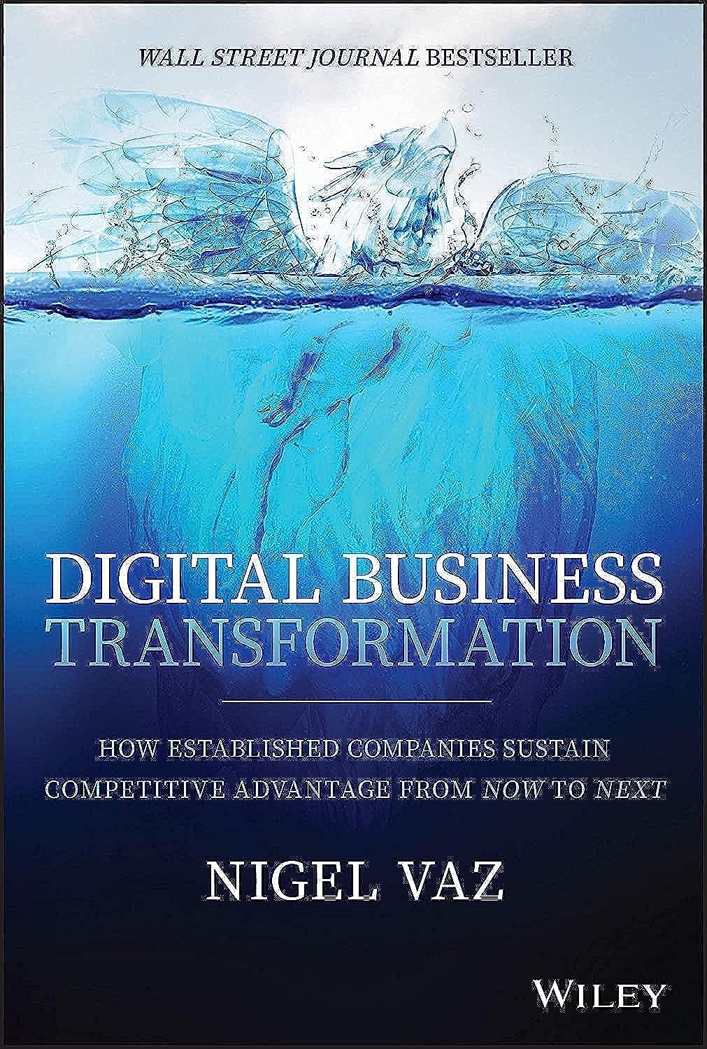 Digital Business Transformation: How Established Companies Sustain Competitive Advantage From Now to Next