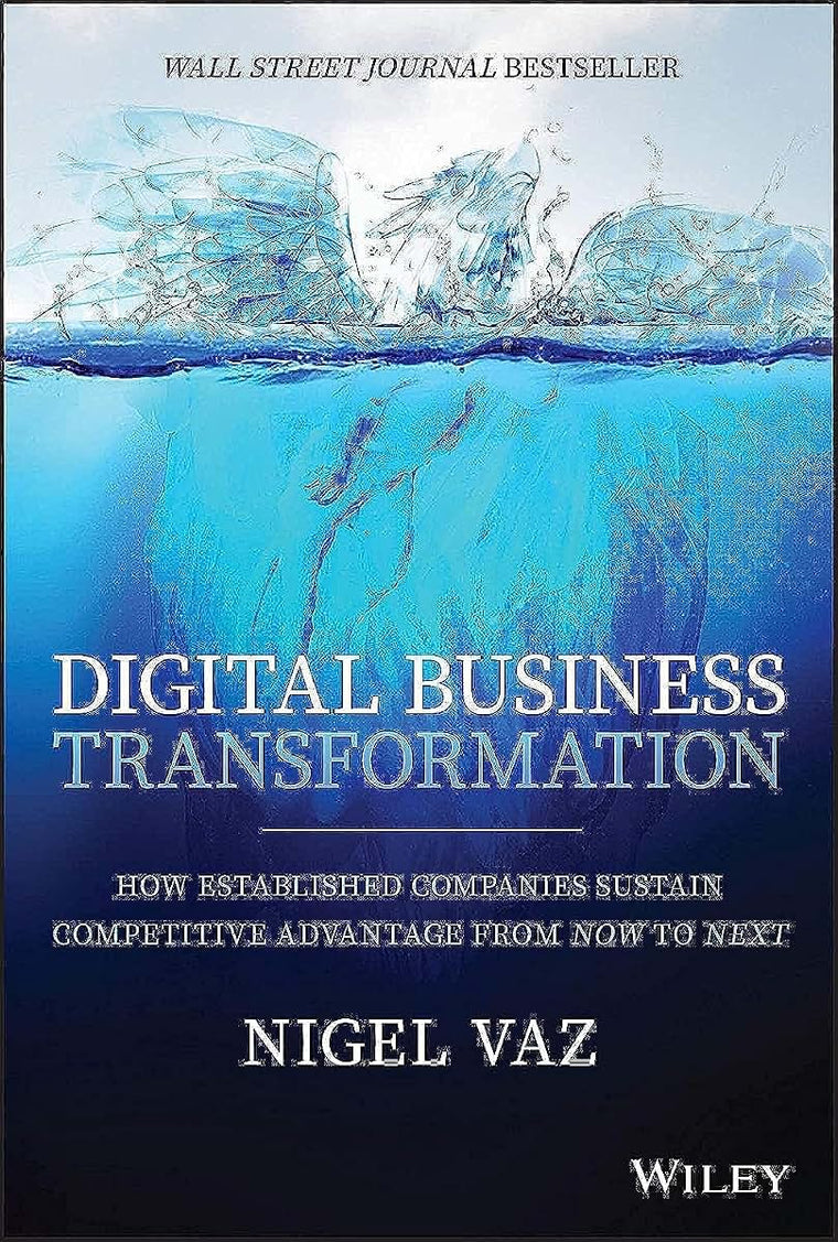 Digital Business Transformation: How Established Companies Sustain Competitive Advantage From Now to Next