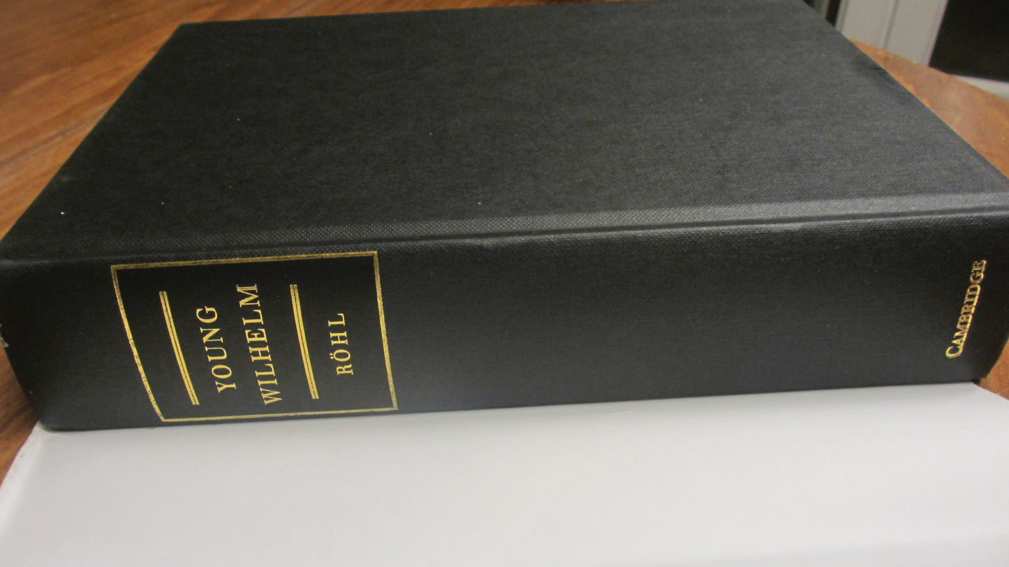 Young Wilhelm: The Kaiser's Early Life, 1859-1888 by R