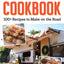 RV Camping Cookbook: 100+ Recipes to Make on the Road (Fox Chapel Publishing) Camper Kitchen Recipes for Breakfast, Sides, Appetizers, Mains, Snacks, Desserts, 15 Varieties of S'Mores, and More