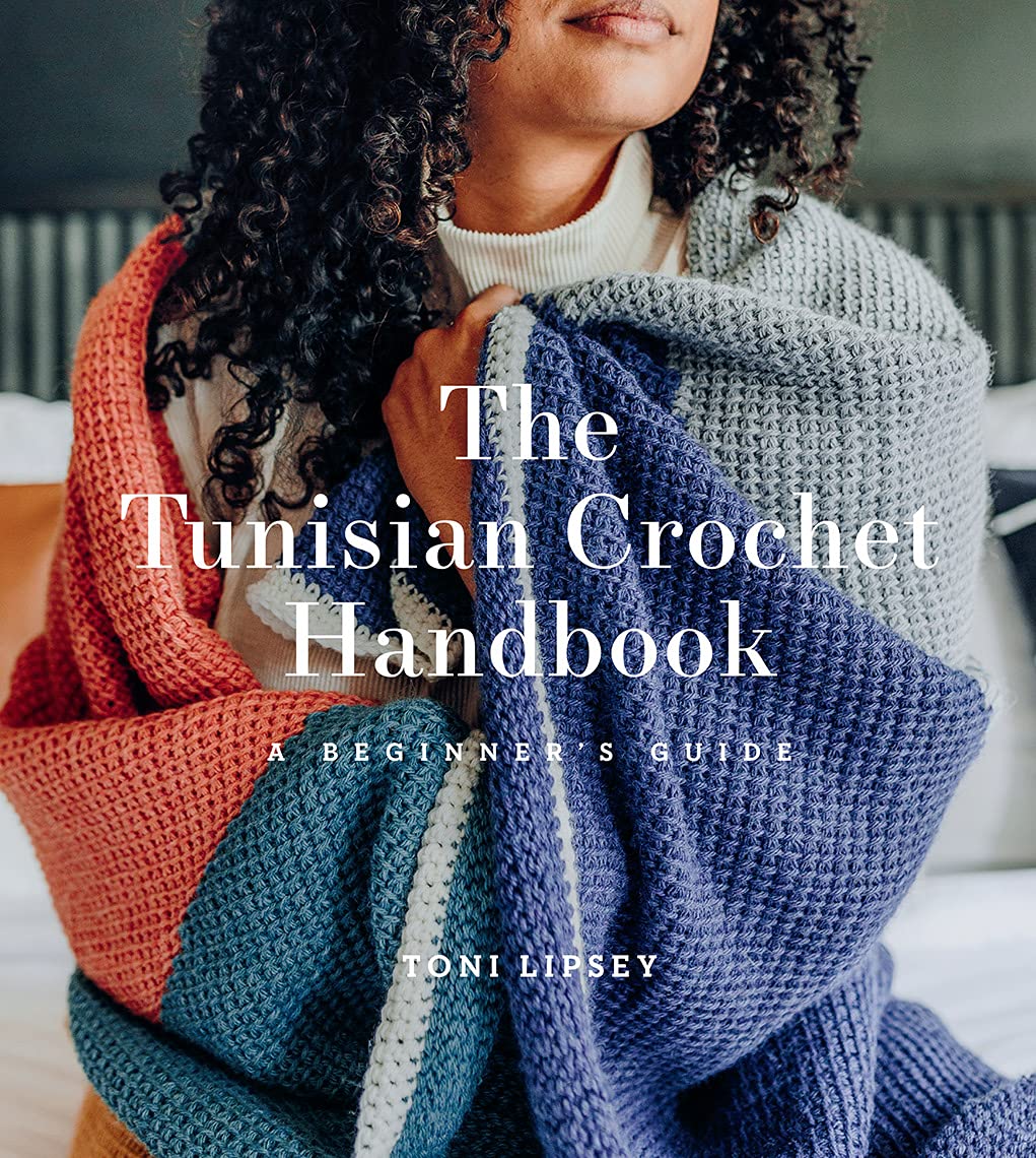 The Tunisian Crochet Handbook: Soft, modern projects that teach Tunisian crochet while still feeling doable for true beginners