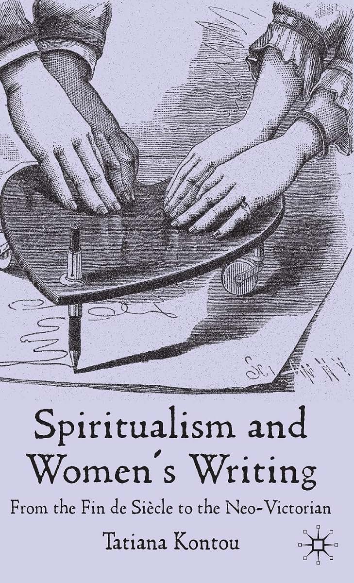 Spiritualism and Women's Writing: From the Fin de Sicle to the Neo-Victorian