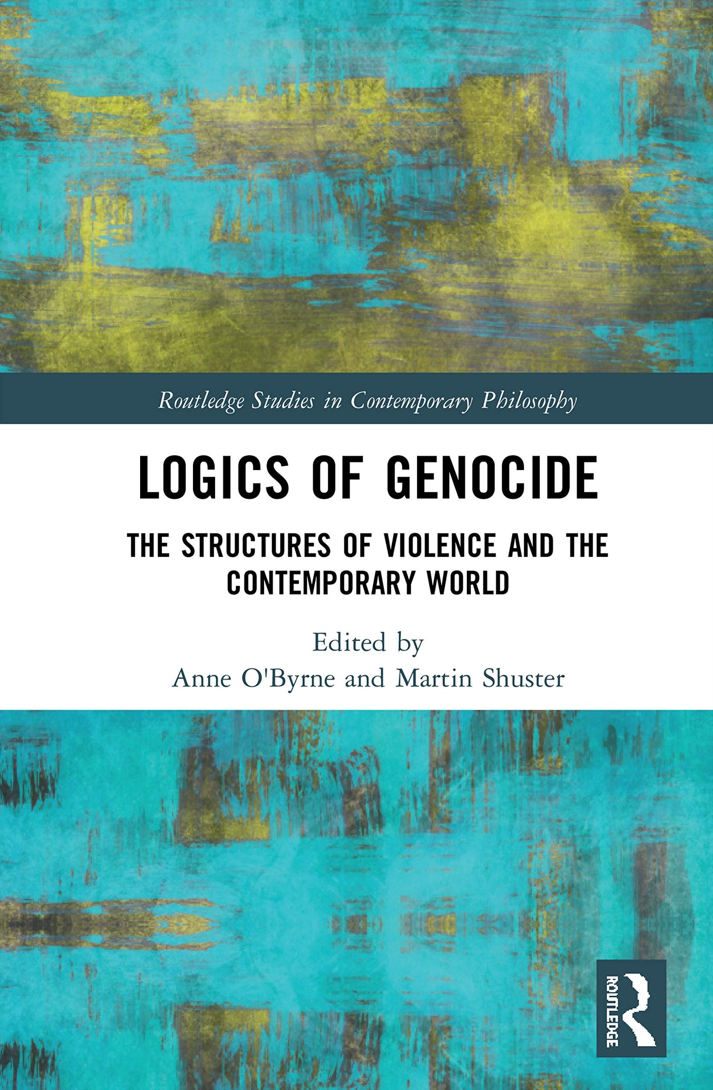 Logics of Genocide (Routledge Studies in Contemporary Philosophy)