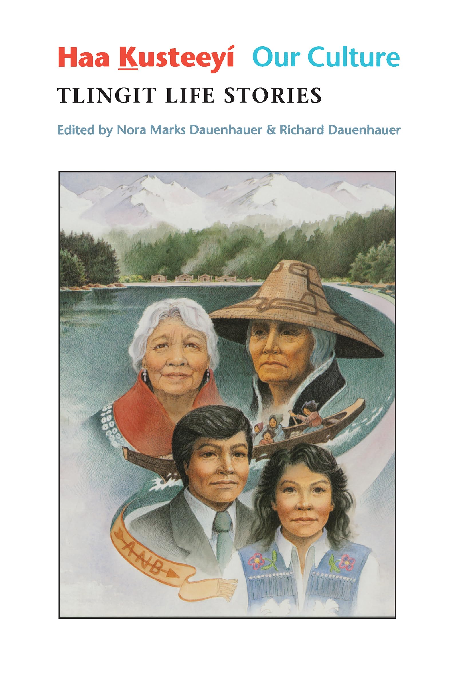 Haa Kusteeyí, Our Culture: Tlingit Life Stories (Classics of Tlingit Oral Literature)