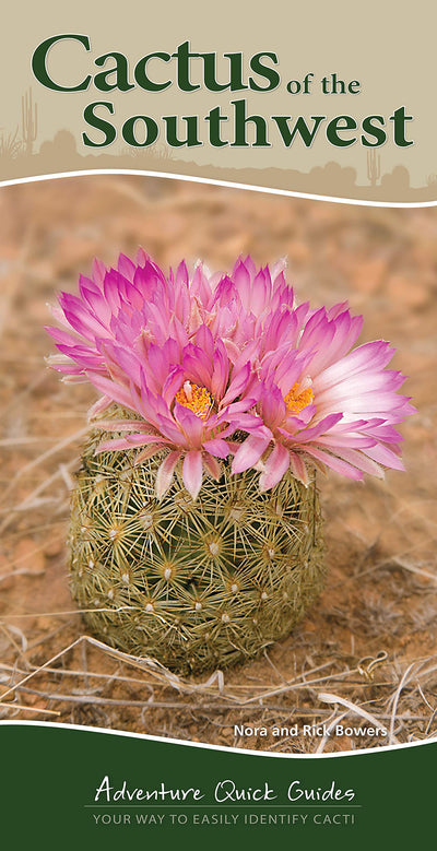 Cactus of the Southwest: Your Way to Easily Identify Cacti (Adventure Quick Guides)