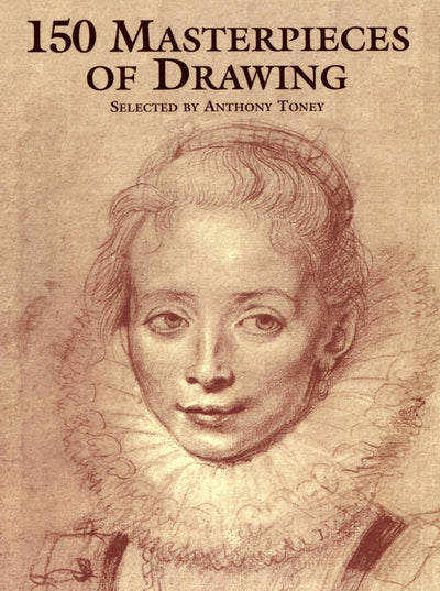 150 Masterpieces of Drawing (Dover Fine Art, History of Art)