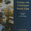 Working with Precious Metal Clay (Jewelry Crafts)