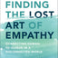 Finding the Lost Art of Empathy: Connecting Human to Human in a Disconnected World