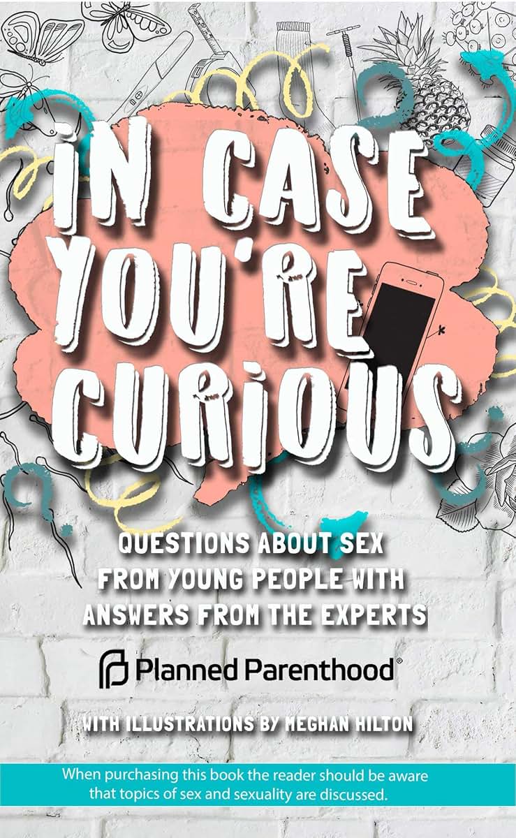 In Case You're Curious: Questions about Sex from Young People with Answers from the Experts