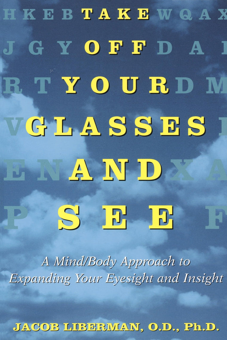 Take Off Your Glasses and See: A Mind/Body Approach to Expan