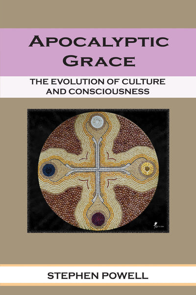Apocalyptic Grace: The Evolution of Culture and Consciousness