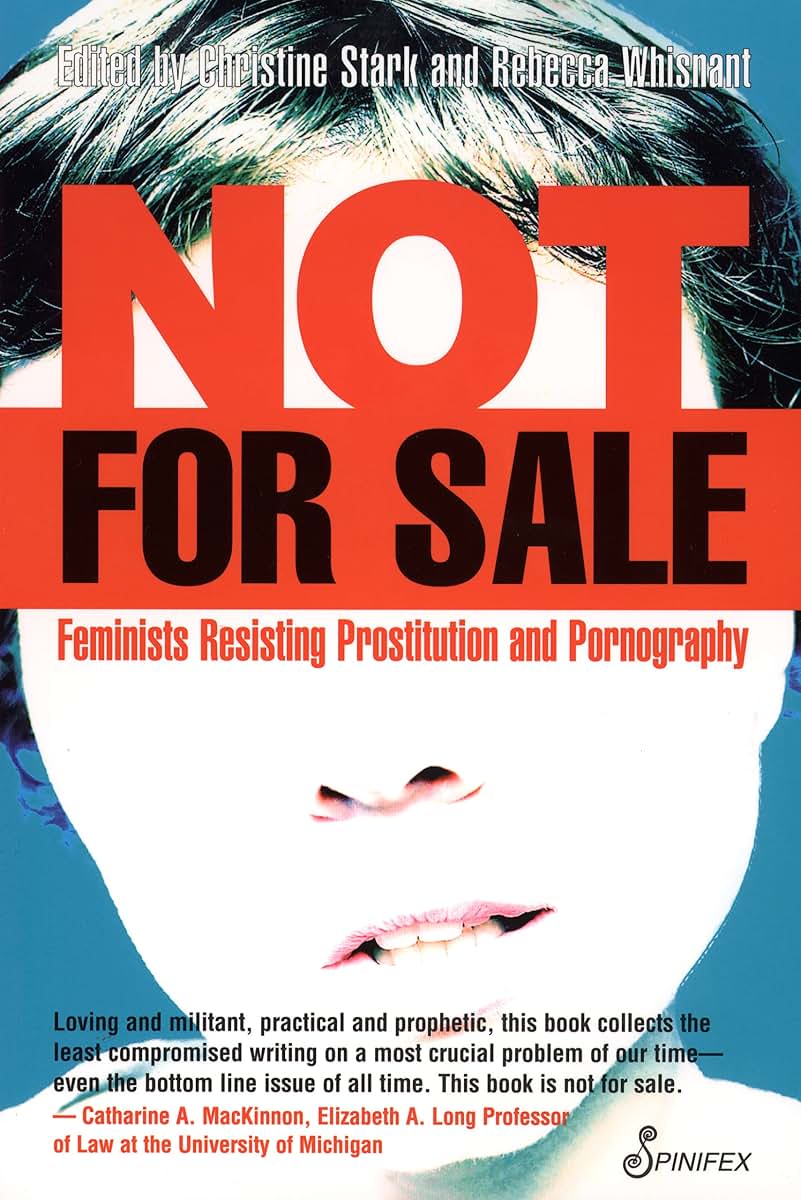 Not for Sale: Feminists Resisting Prostitution and Pornography
