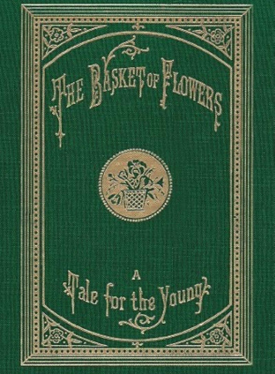 The Basket of Flowers: A Tale for the Young