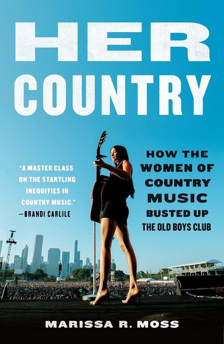 Her Country: How the Women of Country Music Busted Up the Old Boys Club