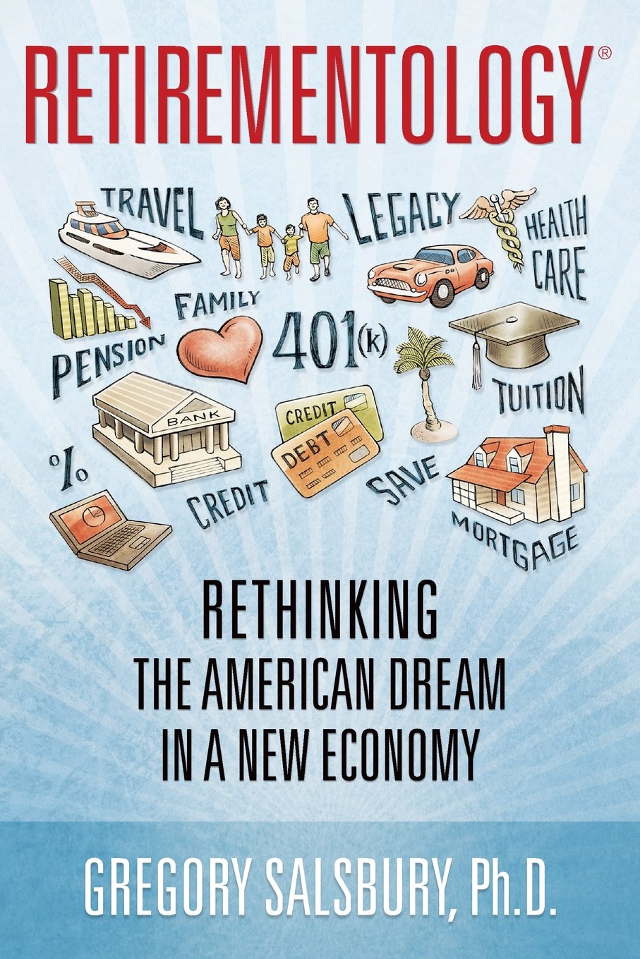 Retirementology: Rethinking the American Dream in a New Economy: Rethinking the American Dream in a New Economy