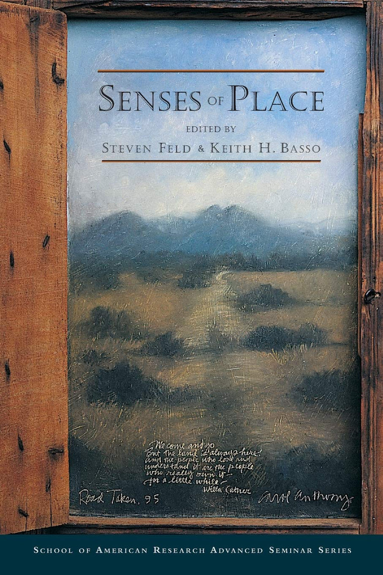 Senses of Place (School for Advanced Research Advanced Seminar Series)