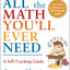 All the Math You'll Ever Need: A Self-Teaching Guide, Revised Edition