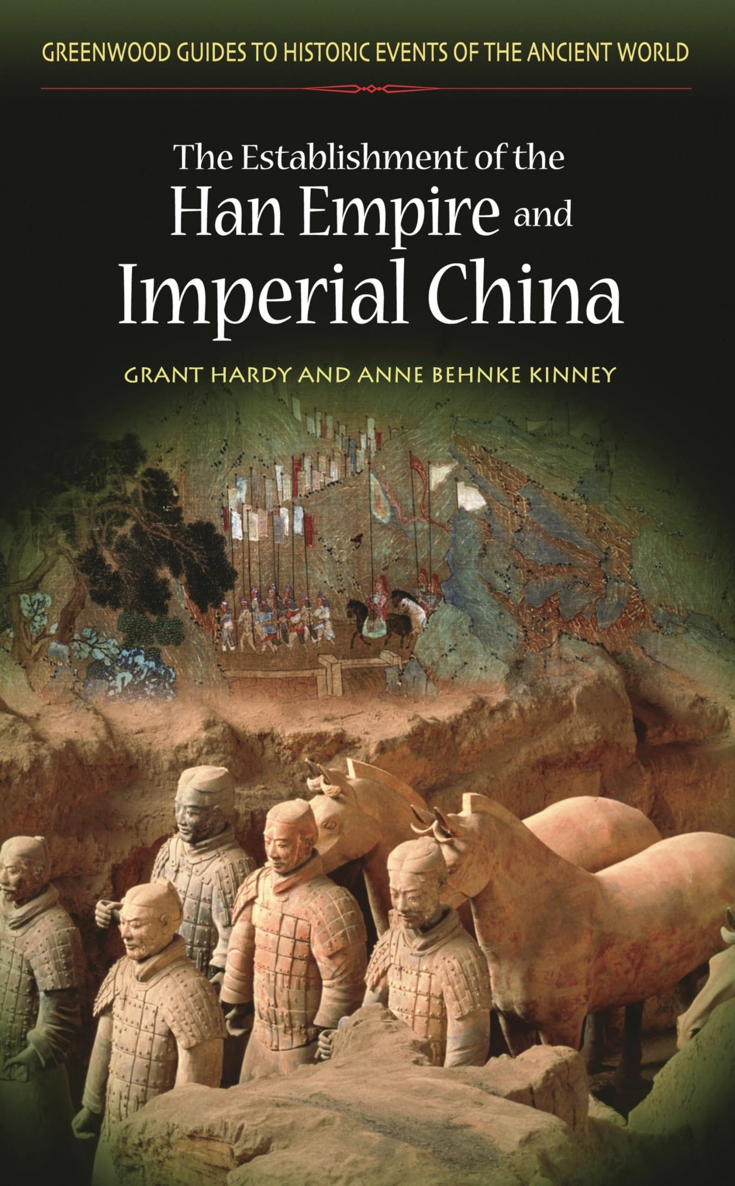 The Establishment of the Han Empire and Imperial China (Greenwood Guides to Historic Events of the Ancient World)