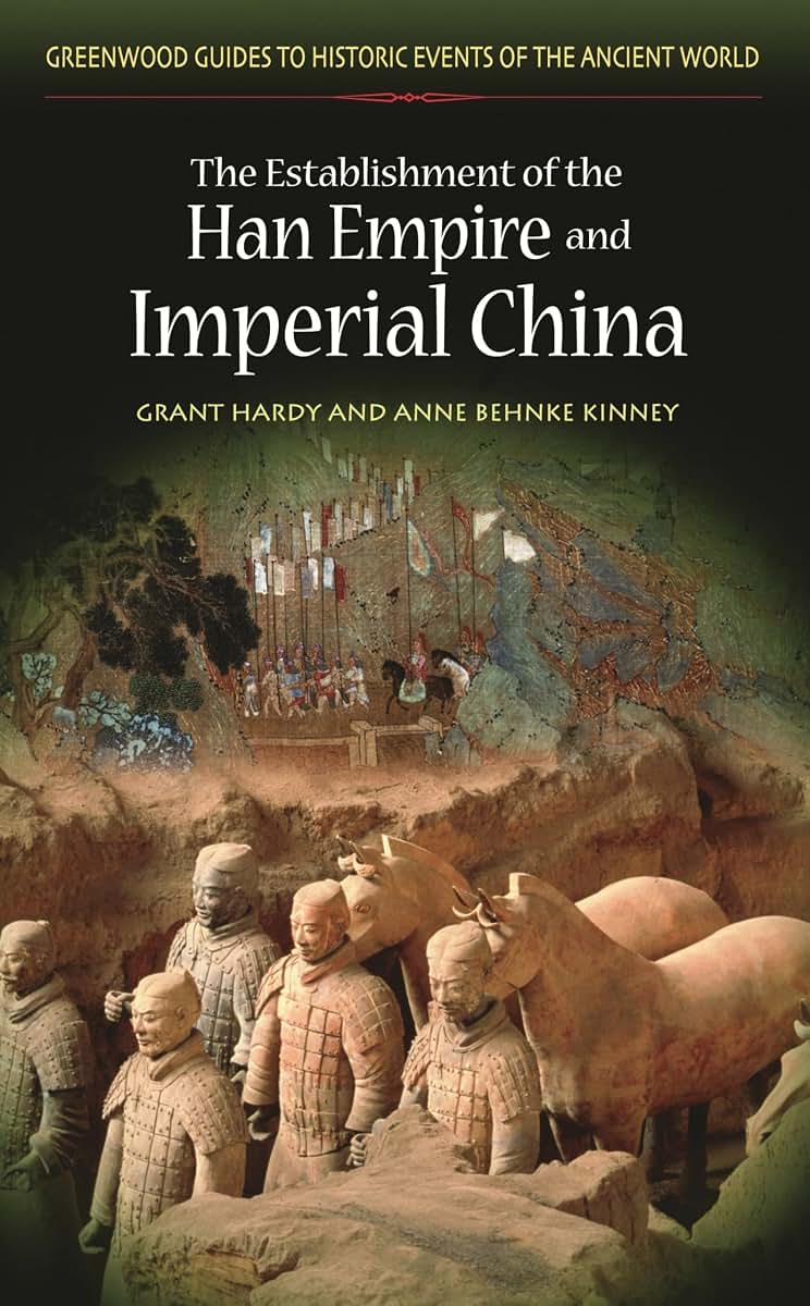 The Establishment of the Han Empire and Imperial China (Greenwood Guides to Historic Events of the Ancient World)