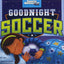 Goodnight Soccer (Sports Illustrated Kids Bedtime Books)