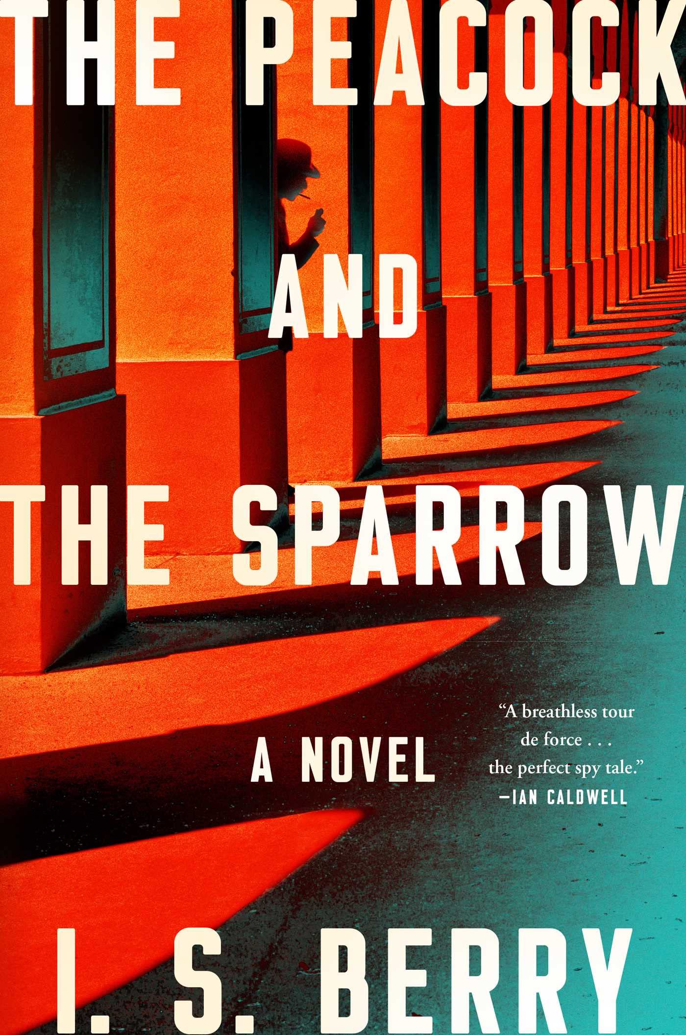 The Peacock and the Sparrow: A Novel by Berry, I.S.