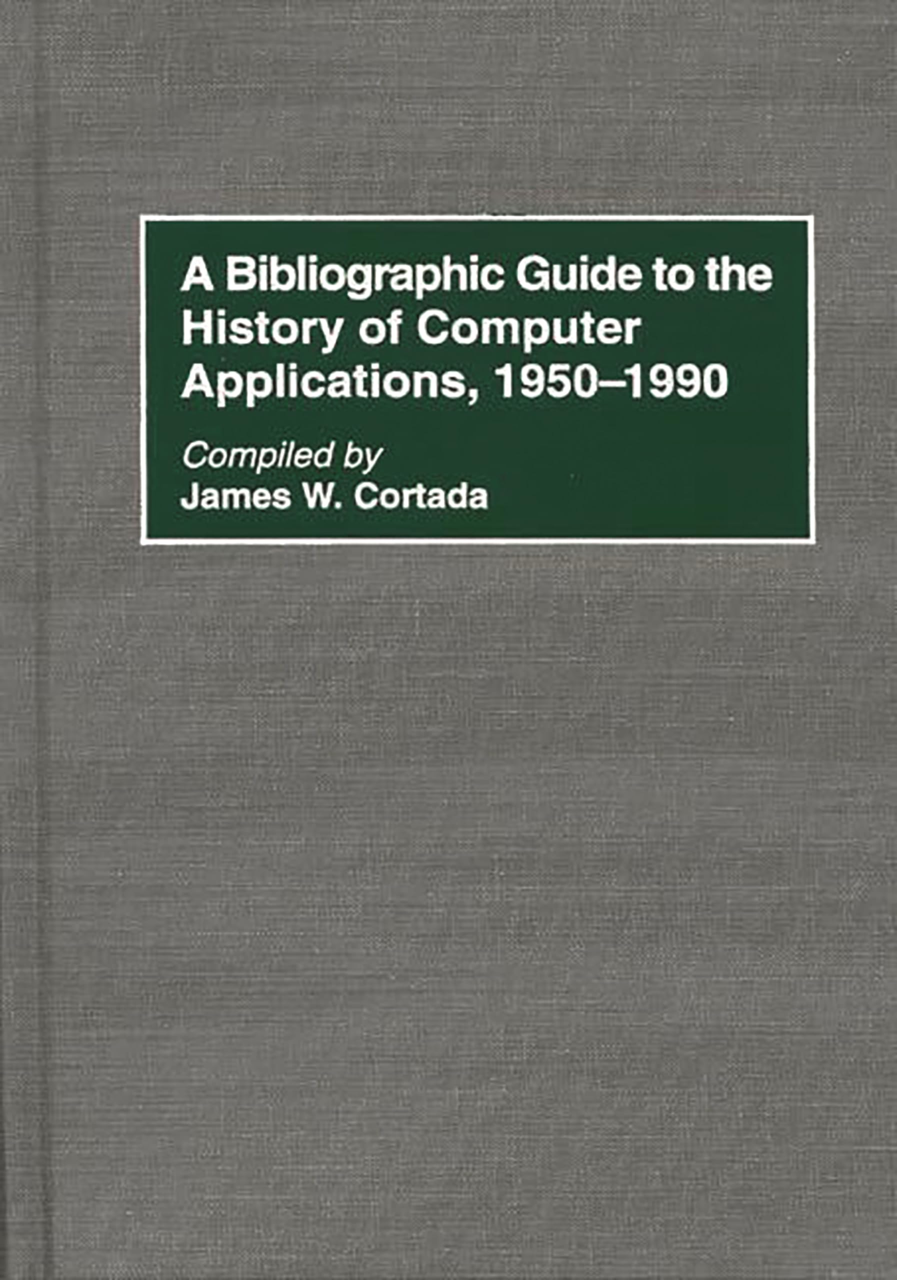 A Bibliographic Guide to the History of Computer Applications, 1950-1990 (Bibliographies and Indexes in Science and Technology)