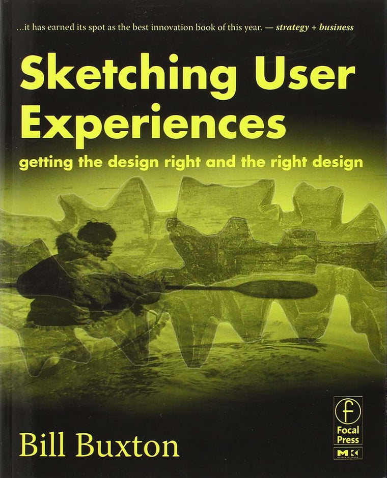 Sketching User Experiences: Getting the Design Right and the Right Design (Interactive Technologies)