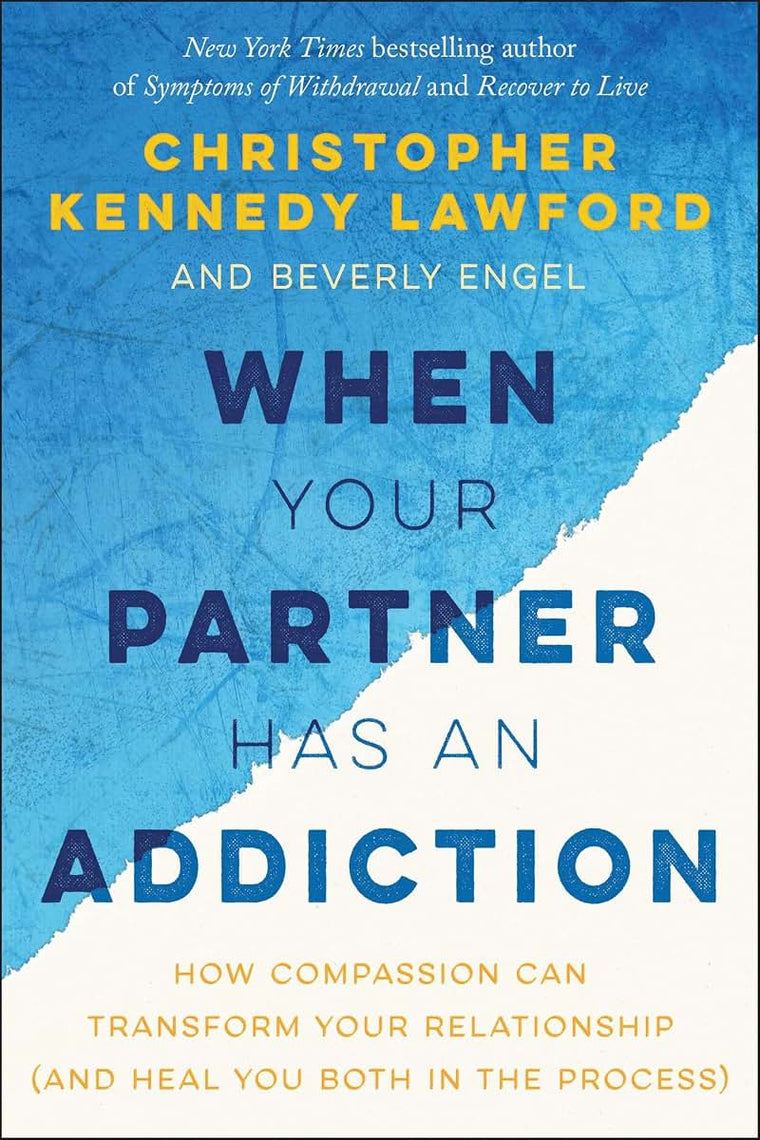 When Your Partner Has an Addiction: How Compassion Can Transform Your Relationship (and Heal You Both in the Process)