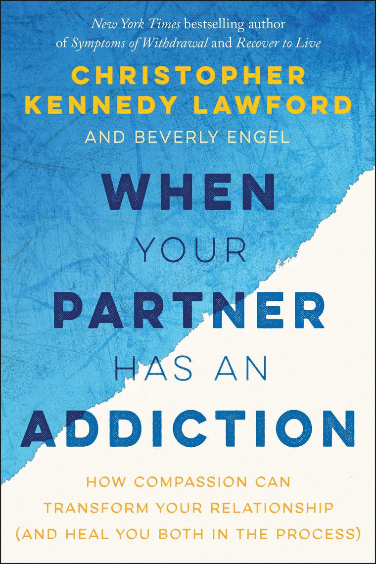 When Your Partner Has an Addiction: How Compassion Can Transform Your Relationship (and Heal You Both in the Process)