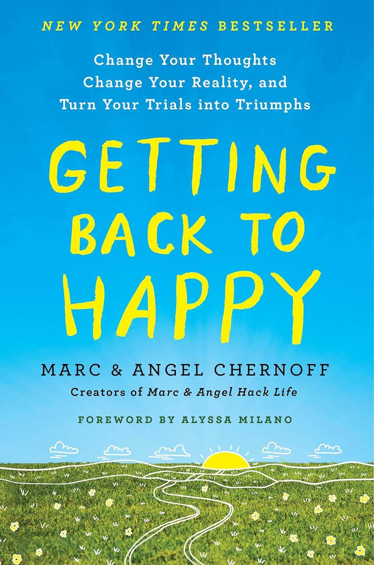 Getting Back to Happy: Change Your Thoughts, Change Your Rea
