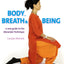 Body, Breath and Being: A New Guide To The Alexander Technique