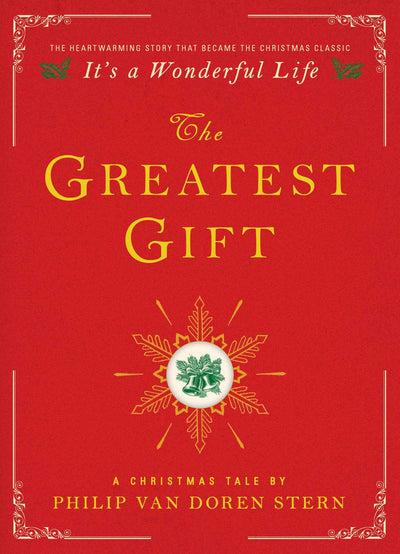 The Greatest Gift: A Christmas Tale by Van Doren Stern, Phil