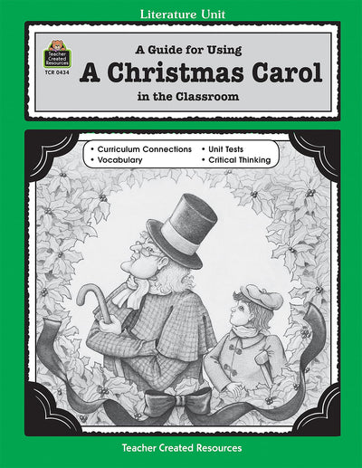A Guide for Using A Christmas Carol in the Classroom (Literature Unit (Teacher Created Materials))
