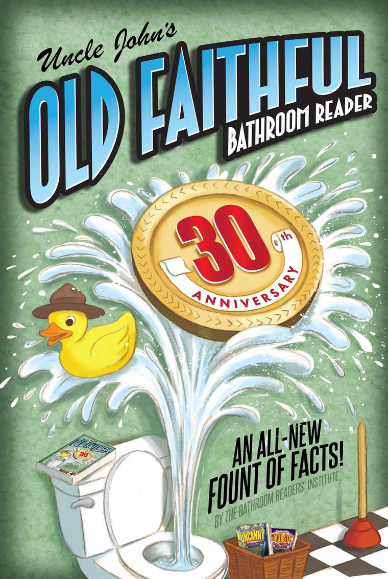Uncle John's OLD FAITHFUL 30th Anniversary Bathroom Reader (Uncle John's Bathroom Reader Annual)