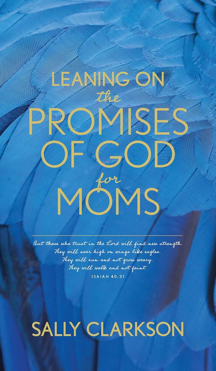 Leaning on the Promises of God for Moms
