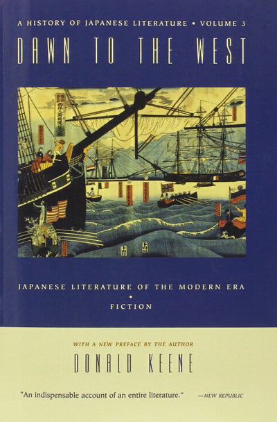 Dawn to the West: Japanese Literature in the Modern Era (History of Japanese Literature, Vol. 3)