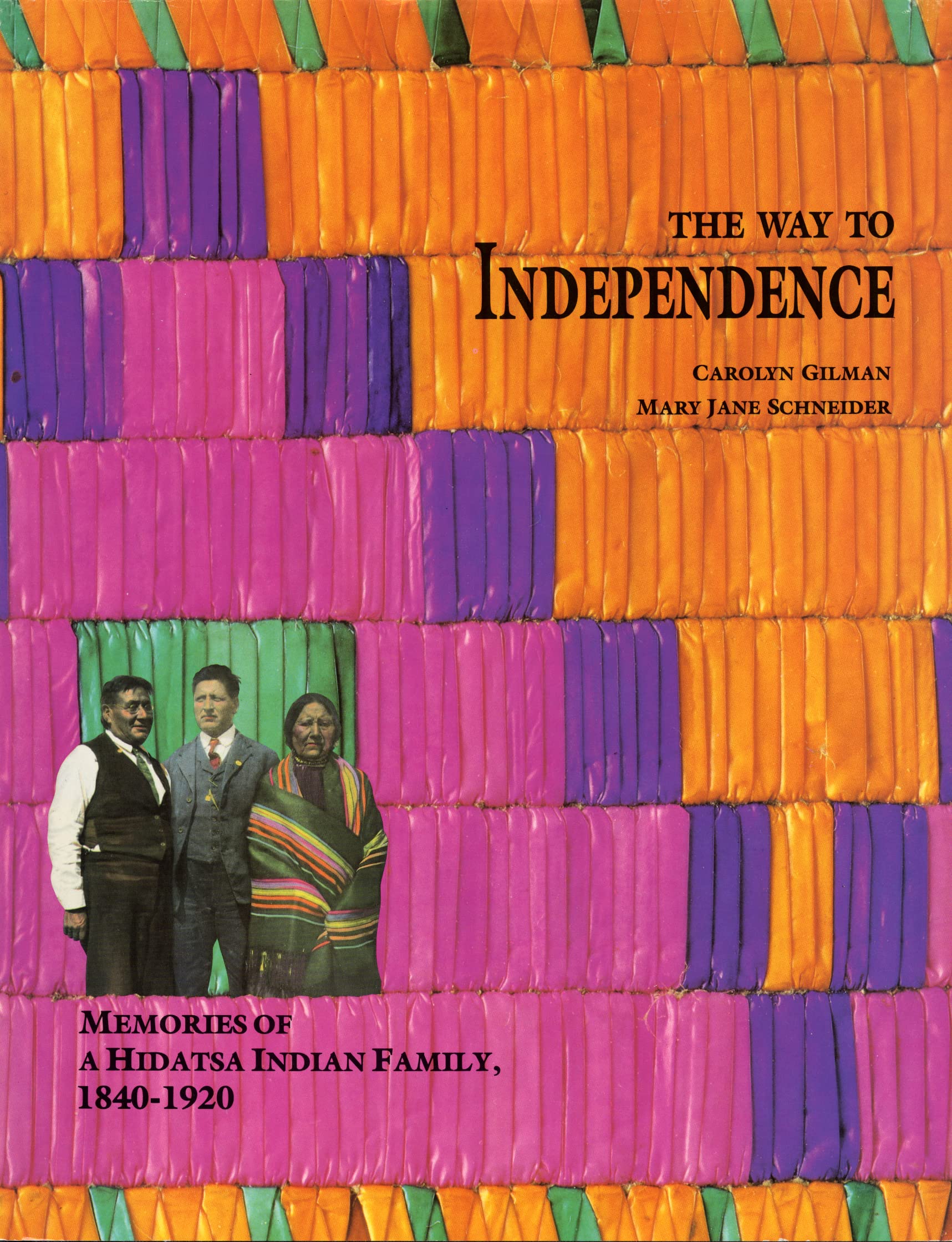 The Way to Independence: Memories of a Hidatsa Indian Family, 1840-1920 (Publications of the Minnesota Historical Society)