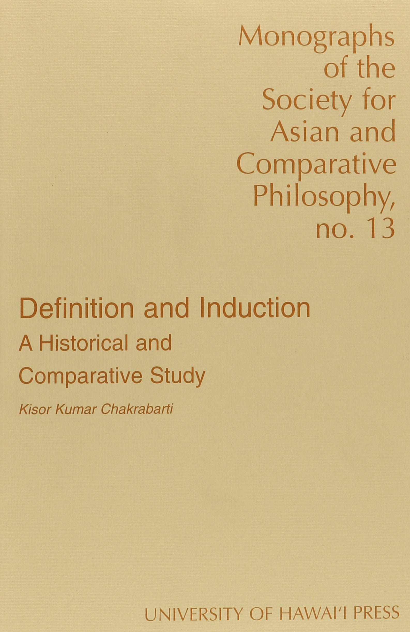 Definition and Induction: A Historical and Comparative Study (Monographs of the Society for Asian and Comparative Philosophy)