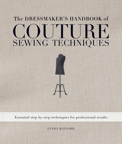 The Dressmaker's Handbook of Couture Sewing Techniques: Essential Step-by-Step Techniques for Professional Results