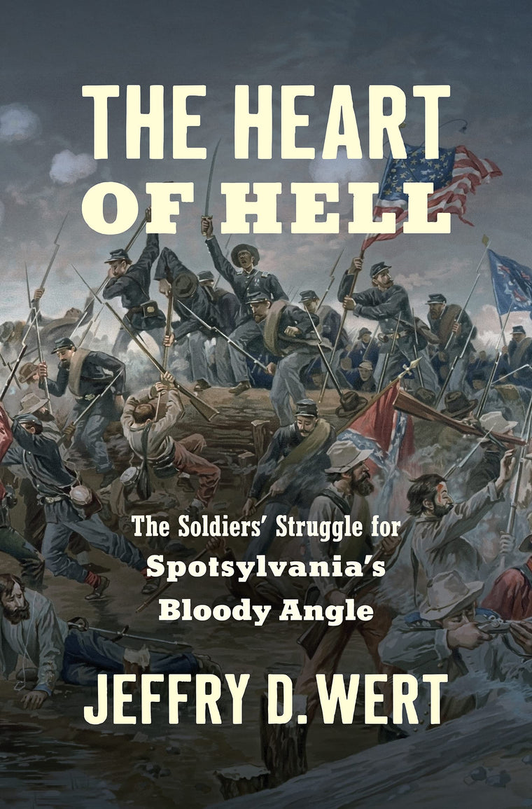 The Heart of Hell: The Soldiers' Struggle for Spotsylvania's Bloody Angle (Civil War America)