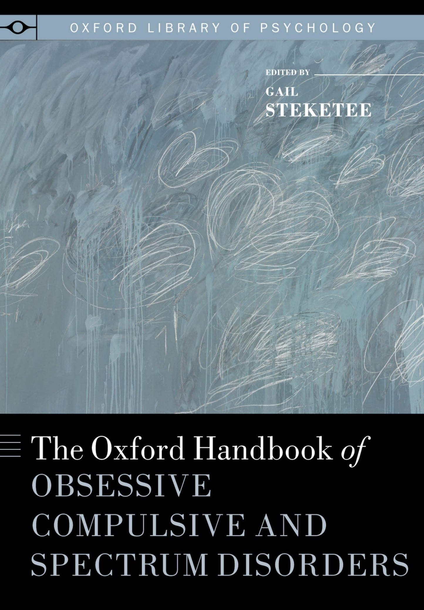 The Oxford Handbook of Obsessive Compulsive and Spectrum Disorders (Oxford Library of Psychology)