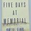 Five Days at Memorial: Life and Death in a Storm-Ravaged Hos