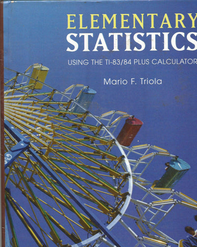 Elementary Statistics Using the TI-83/84 Plus Calculator